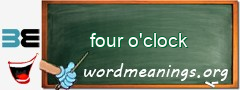 WordMeaning blackboard for four o'clock